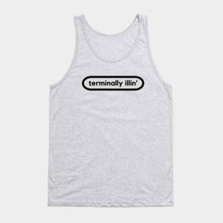 Terminally Illin' Tank Top